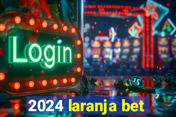 2024 laranja bet